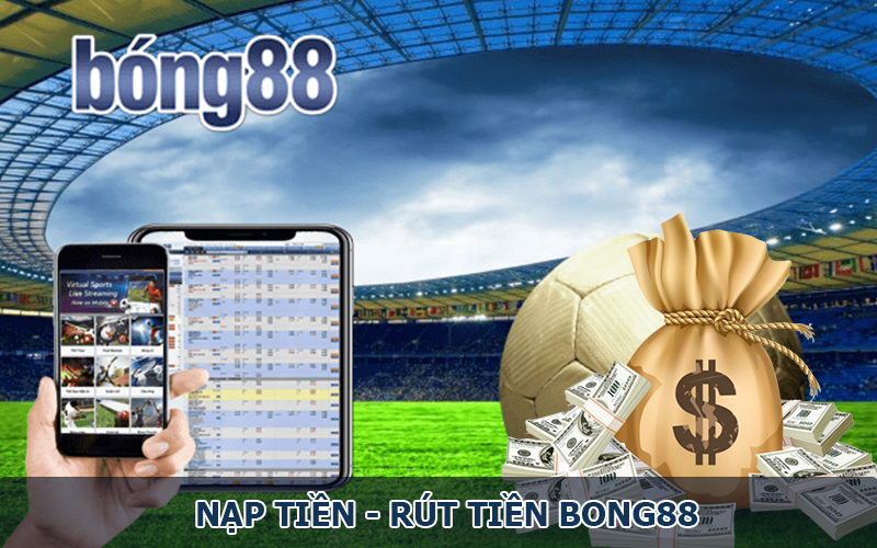 Nạp Tiền - Rút Tiền Bong88